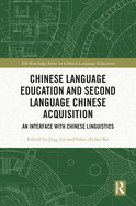 Chinese Language Education and Second Language Chinese Acquisition: An Interface with Chinese Linguistics