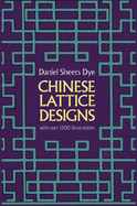 Chinese Lattice Designs: With Over 1,200 Illustrations