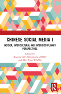 Chinese Social Media I: Insider, Intercultural and Interdisciplinary Perspectives