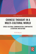 Chinese Thought in a Multi-Cultural World: Cross-Cultural Communication, Comparative Literature and Beyond