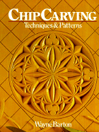 Chip Carving: Techniques & Patterns - Barton, Wayne