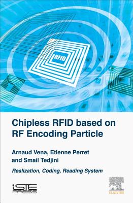Chipless RFID Based on RF Encoding Particle: Realization, Coding and Reading System - Vena, Arnaud, and Perret, Etienne, and Tedjini, Smail