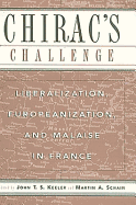 Chirac's Challenge: Liberalization, Europeanization and Malaise in France