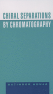 Chiral Separations by Chromatography