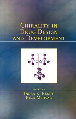 Chirality in Drug Design and Development - Reddy, Indra K (Editor), and Mehvar, Reza (Editor)