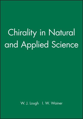 Chirality in Natural and Applied Science - Lough, W. J. (Editor), and Wainer, I. W. (Editor)