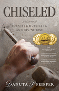 Chiseled: A Memoir of Identity, Duplicity, and Divine Wine