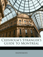 Chisholm's Stranger's Guide to Montreal