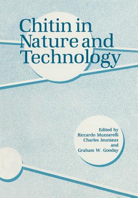 Chitin in Nature and Technology - Gooday, G W (Editor), and Jeuniaux, C (Editor), and Muzzarelli, R (Editor)