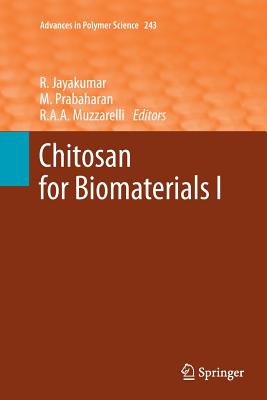 Chitosan for Biomaterials I - Jayakumar, R (Editor), and Prabaharan, M (Editor), and Muzzarelli, Riccardo A a (Editor)