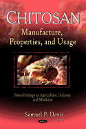 Chitosan: Manufacture, Properties, and Usage