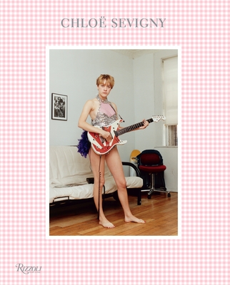 Chlo� Sevigny - Sevigny, Chlo�, and Gordon, Kim (Foreword by), and Lyonne, Natasha (Afterword by)