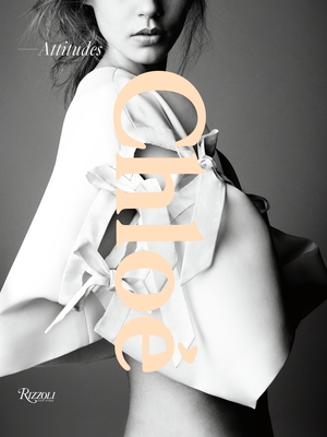 Chloe: Attitudes - Mower, Sarah (Text by), and Ascoli, Marc (Contributions by), and Aghion, Gaby (Foreword by)