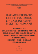 Chlorinated Drinking-Water, Chlorination By-Products, Some Other Halogenated Compounds, Cobalt and Cobalt Compounds