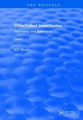 Chlorinated Insecticides: Technology and Application Volume I - Brooks, G.T