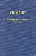 Chlorine: Its Manufacture, Properties, and Uses