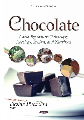 Chocolate: Cocoa Byproducts Technology, Rheology, Styling & Nutrition - Sira, Elevina Perez (Editor)