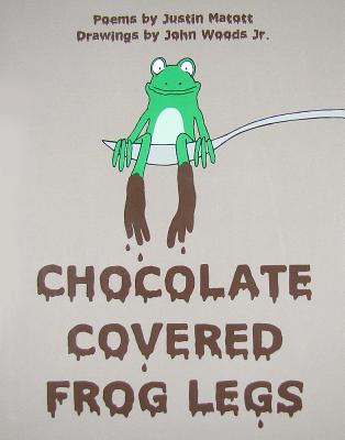 Chocolate Covered Frog Legs - Matott, Justin
