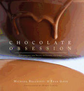 Chocolate Obsession: Confections and Treats to Create and Savor