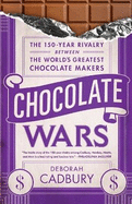Chocolate Wars: The 150-Year Rivalry Between the World's Greatest Chocolate Makers