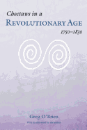 Choctaws in a Revolutionary Age, 1750-1830