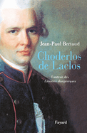 Choderlos de Laclos: L'auteur des Liaisons dangereuses