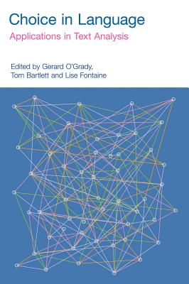 Choice in Language: Applications in Text Analysis - O'Grady, Gerard (Editor), and Bartlett, Tom (Editor), and Fontaine, Lise (Editor)