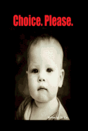 Choice. Please.