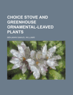 Choice Stove and Greenhouse Ornamental Leaved Plants