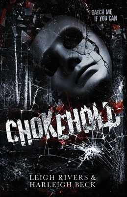 Chokehold: A Dark MM Romance - Rivers, Leigh, and Beck, Harleigh