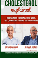Cholesterol Explained: Understanding The Science, Significance, Tests, Management Options, and Controversies
