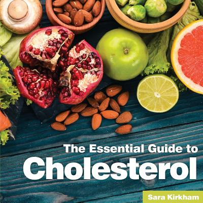 Cholesterol: The Essential Guide - Kirkham, Sara