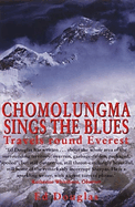Chomolungma Sings the Blues: Travels Round Everest