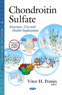 Chondroitin Sulfate: Structure, Uses and Health Implications
