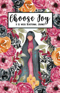 Choose Joy: A 52 Week Devotional Journey