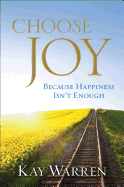 Choose Joy: Because Happiness Isn't Enough