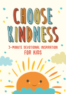 Choose Kindness: 3-Minute Devotional Inspiration for Kids