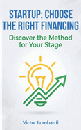 Choose the Right Financing: Discover the Method for Your Stage