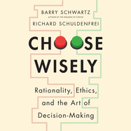 Choose Wisely: Rationality, Ethics, and the Art of Decision-Making