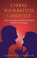 Choose Your Battles Carefully: How Everyday Conflicts Shape Modern Marriage