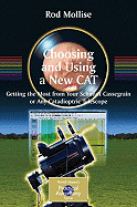 Choosing and Using a New CAT: Getting the Most from Your Schmidt Cassegrain or Any Catadioptric Telescope