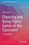 Choosing and Using Digital Games in the Classroom: A Practical Guide