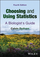 Choosing and Using Statistics: A Biologist's Guide
