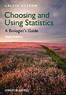 Choosing and Using Statistics: A Biologist's Guide