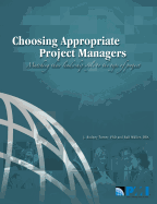 Choosing Appropriate Project Managers: Matching Their Leadership Style to the Type of Project