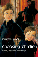 Choosing Children: Genes, Disability, and Design