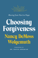 Choosing Forgiveness: Moving from Hurt to Hope