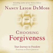 Choosing Forgiveness: Your Journey to Freedom
