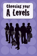 Choosing Your A Levels: And Other Academic Options