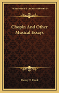 Chopin and Other Musical Essays